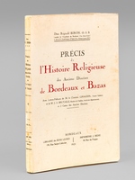 Précis de l'Histoire Religieuse des Anciens Diocèses de Bordeaux et Bazas [ Edition originale ]