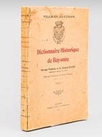 Dictionnaire Historique de Bayonne. Tome II