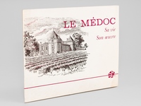 Le Médoc. Sa Vie - Son Oeuvre.