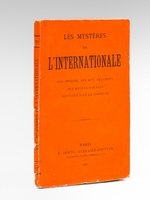 Les Mystères de l'Internationale. Son origine - Son but - Ses Chefs - Ses moyens d'action - Son rôle sous la Commune [ Edition originale ]