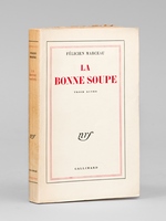 La Bonne Soupe. Trois actes [ Edition originale - Livre dédicacé par l'auteur ]