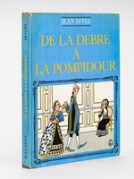 De la Debré à la Pompidour [ Livre dédicacé par l'auteur avec un beau dessin original signé : caricature du Général de Gaulle ]