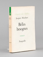 Belles besognes [ exemplaire n° 1 du tirage de tête ]