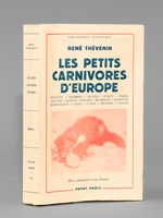 Les petits carnivores d'Europe. Belette, hermine, putois, furet, vison, loutre, marte, fouine, blaireau, genette, mangouste, chat, lynx, renard, isatis.
