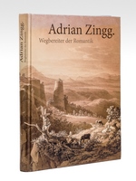 Adrian Zingg. Wegbereiter der Romantik.