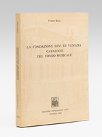 La Fondazione Levi di Venezia. Catalogo del fondo musicale.