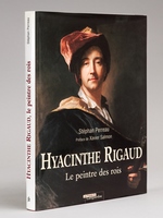 Hyacinthe Rigaud. Le Peintre des Rois