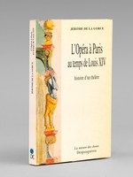 L'Opéra à Paris au temps de Louis XIV , histoire d'un théâtre.