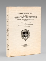 Journal de Captivité du Comte Pierre-Ernest de Mansfeld écrit au Donjon de Vincennes 1552-1554 [ Edition originale ]