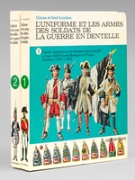 L'Uniforme et les Armes des Soldats de la Guerre en Dentelle (2 Tomes - Complet) Tome I : France : maison du Roi et infanterie sous Louis XV et Louis XVI - Grande-Bretagne et Prusse : Infanterie (1700 à 1800) ; Tome II : 1700-1800. France, Grande-B
