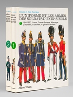 L'Uniforme et les Armes des Soldats du XIXe siècle (2 Tomes - Complet) Tome I : 1814-1850 : France, Grande-Bretagne, Allemagne. L'infanterie, la cavalerie, le génie et l'artillerie ; 1850-1900 : France, Grande-Bretagne, Allemagne. L'infante