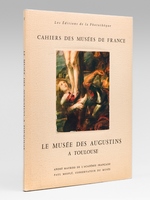Le Musée des Augustins à Toulouse. Cahiers des Musées de France [ Edition originale - Livre dédicacé par l'auteur ]