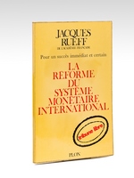 Pour un succès immédiat et certain. La réforme du système monétaire international [ exemplaire signé par l'auteur ]
