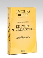 De l'Aube au Crépuscule. Autobiographie de l'auteur. Oeuvres complètes T.1 [ Livre dédicacé par l'auteur ]