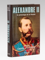 Alexandre II , le printemps de la Russie [ livre signé par l'auteur]