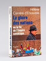 La gloire des nations, ou la fin de l'Empire soviétique [ livre signé par l'auteur]