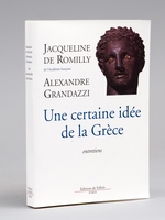 Une certaine idée de la Grèce , entretiens [ Livre signé par l'auteur ]