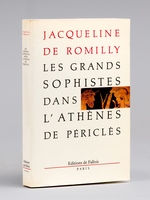 Les grands sophistes dans l'Athènes de Périclès [ Livre signé par l'auteur ]