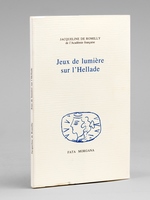 Jeux de lumière sur l'Hellade [ Livre signé par l'auteur ]