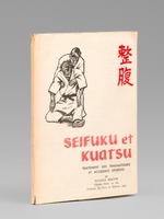 Méthodes pratiques de Seifuku et Kuatsu. Traitement des traumatismes et accidents sportifs. [ Edition originales ]