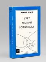 L'art abstrait scientifique [ Livre dédicacé par l'auteur ]