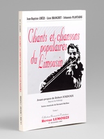 Chants et chansons populaires du Limousin. Tome I