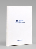 Le Refus. Une époque chargée d'histoire [ Livre dédicacé par l'auteur ]