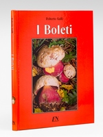 I Boleti. Atlante pratico-monografico per la determinazione dei boleti.