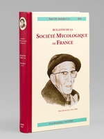 Bulletin de la Société Mycologique de France. Tome 129 Année 2013 (Fascicules 1 à 4) Henri Romagnesi 1912-1999 Sa vie, son oeuvre, sa famille.