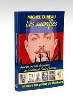 Les Sacrifiés. Histoire des Poilus de Montoire. Avec les carnets de guerre du lieutenant Louis Chéreau [ Livre dédicacé par l'auteur ]