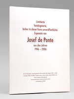 Limitierte, handsignierte, bisher in dieser Form unveröffentlichte Exponate von Josef de Ponte aus den Jahren 1946-2006