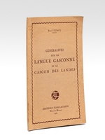 Généralités sur la langue gasconne et le gascon des Landes [ Edition originale - Livre dédicacé par l'auteur ]