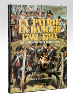 La Patrie en Danger 1792-1793. Les Campagnes de la révolution (Tome 1)