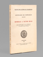 Centenaire des Misérables 1862-1962. Hommage à Victor Hugo. Actes du Colloque organisé du 10 au 17 décembre 1961 par le Centre de Philologie et de Littératures Romanes de la Faculté des Lettres de Strasbourg