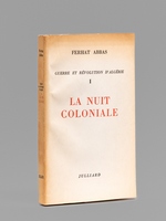 La Nuit coloniale. Guerre et Révolution d'Algérie.