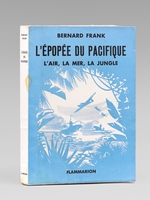 L'Epopée du Pacifique. L'Air, la Mer, La Jungle [ Edition originale ]