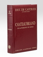 Chateaubriand ou la puissance du songe [ Livre signé par l'auteur - Envoi à Maurice Druon ]