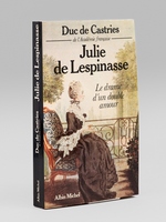 Julie de Lespinasse, Le drame d'un double amour [ Livre signé par l'auteur - Envoi à Maurice Druon ]