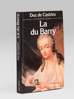 La du Barry [ Livre signé par l'auteur - Envoi à Maurice Druon ]