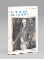 Le Maréchal de Castries (1727-1800) [ Livre signé par l'auteur - Envoi à Maurice Druon ]