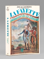 La Fayette , pionnier de la liberté [ Livre signé par l'auteur - Envoi à Maurice Druon ]