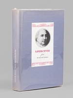 Louis XVIII [ Livre signé par l'auteur - Envoi à Maurice Druon ]