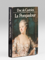 La Pompadour [ Livre signé par l'auteur - Envoi à Maurice Druon ]