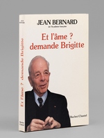 Et l'âme ? demande Brigitte [ Livre signé par l'auteur - Envoi à Maurice Druon ]