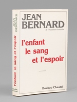 L'enfant, le sang et l'espoir [ Livre signé par l'auteur - Envoi à Maurice Druon ]