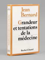 Grandeur et tentations de la médecine [ Livre signé par l'auteur - Envoi à Maurice Druon ]