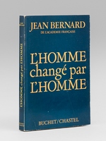 L'homme changé par l'homme [ Livre signé par l'auteur - Envoi à Maurice Druon ]