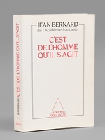 C'est de l'homme qu'il s'agit [ Livre signé par l'auteur - Envoi à Maurice Druon ]