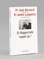Si Hippocrate voyait ça ! [ Livre signé par l'auteur - Envoi à Maurice Druon ]