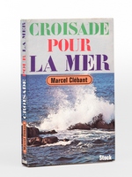 Croisade pour la Mer [ Livre dédicacé par l'auteur ]